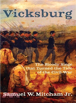 Vicksburg ― The Bloody Siege That Turned the Tide of the Civil War