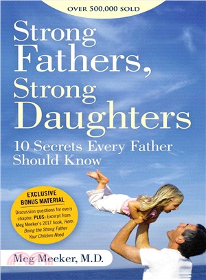 Strong Fathers, Strong Daughters ─ 10 Secrets Every Father Should Know