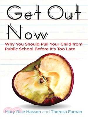 Get Out Now ─ 7 Reasons to Pull Your Child from Public Schools Before It Too Late