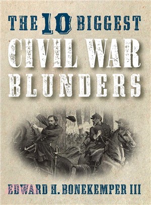 The 10 Biggest Civil War Blunders