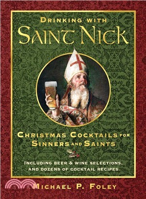 Drinking With Saint Nick ― Christmas Cocktails for Sinners and Saints