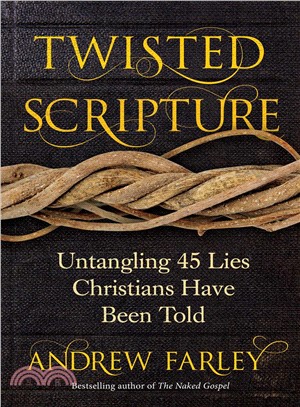 Twisted Scripture ― Untangling 45 Lies Christians Have Been Told