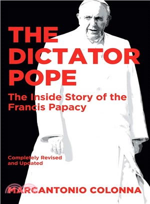 The Dictator Pope ― The Inside Story of the Francis Papacy