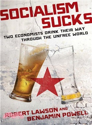 Socialism Sucks ― Two Economists Drink Their Way Through the Unfree World