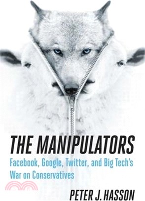 The Manipulators ― Google, Facebook, and Silicon Valley’s War on Conservatives