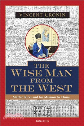 The Wise Man from the West ― Matteo Ricci and His Mission to China