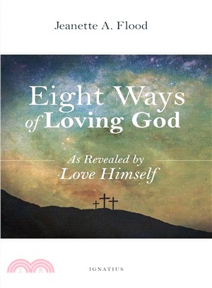 Eight Ways of Loving God ― As Revealed by Love Himself