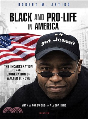 Black and Pro-life in America ― The Incarceration and Exoneration of Walter B. Hoye II