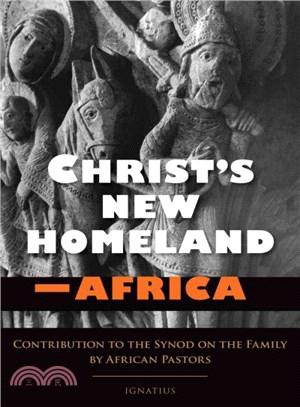 Christ's New Homeland - Africa ─ Contribution to the Synod on the Family by African Pastors