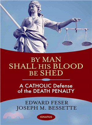 By Man Shall His Blood Be Shed ― A Catholic Defense of the Death Penalty