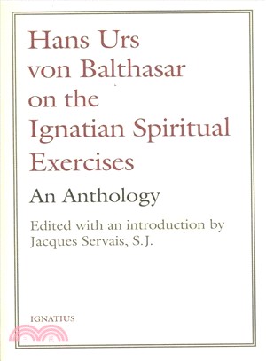 Hans Urs Von Balthasar on the Ignatian Spiritual Exercises ― An Anthology