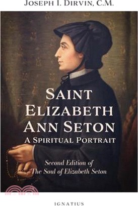 Saint Elizabeth Ann Seton: A Spiritual Portrait: Second Edition of the Soul of Elizabeth Seton