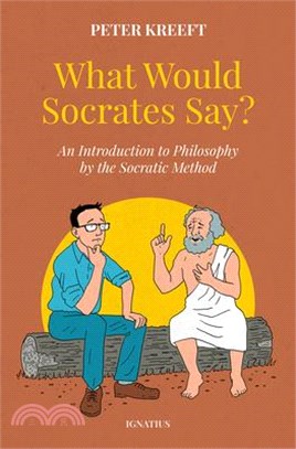 What Would Socrates Say?: An Introduction to Philosophy by the Socratic Method