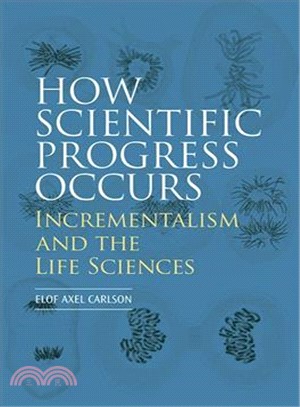 How Scientific Progress Occurs ― Incrementalism and the Life Sciences