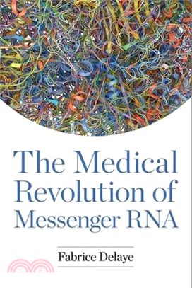 The Medical Revolution of Messenger RNA