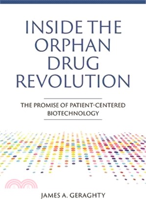 Inside the Orphan Drug Revolution: The Promise of Patient Centered Biotechnology