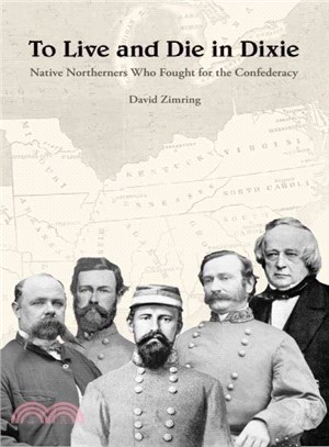 To Live and Die in Dixie ― Native Northerners Who Fought for the Confederacy