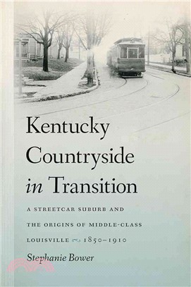 Kentucky Countryside in Transition ― A Streetcar Suburb and the Origins of Middle-class Louisville, 1850-1910