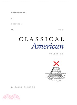 Philosophy of Religion in the Classical American Tradition