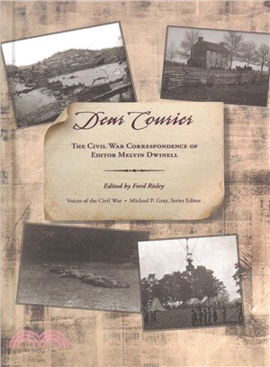 Dear Courier ─ The Civil War Correspondence of Editor Melvin Dinell