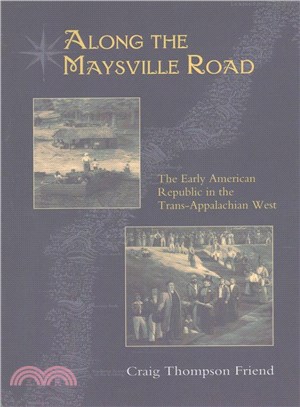Along the Maysville Road ─ The Early American Republic in the Trans-Appalachian West