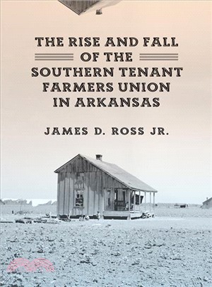 The Rise and Fall of the Southern Tenant Famers Union in Arkansas
