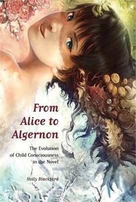 From Alice to Algernon ― The Evolution of Child Consciousness in the Novel