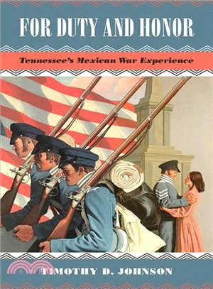 For Duty and Honor ― Tennessee's Mexican War Experience