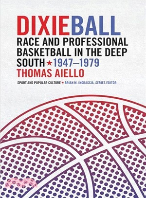 Dixieball ― Race and Professional Basketball in the Deep South, 1947-1979