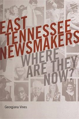 East Tennessee Newsmakers ― Where Are They Now?