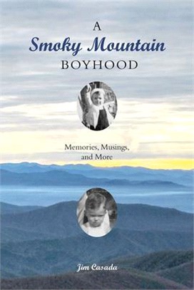 A Smoky Mountain Boyhood ― Memories, Musings, and More
