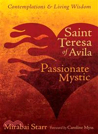 Saint Teresa of Avila ─ Passionate Mystic