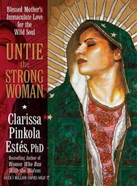 Untie the Strong Woman ─ Blessed Mother's Immaculate Love for the Wild Soul