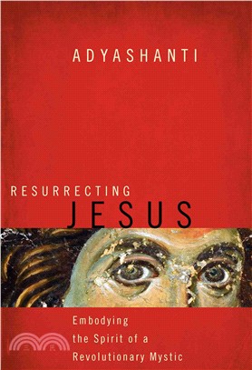 Resurrecting Jesus ─ Embodying the Spirit of a Revolutionary Mystic