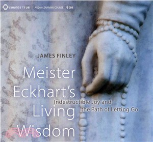 Meister Eckhart's Living Wisdom ― Indestructible Joy and the Path of Letting Go