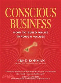 Conscious Business ─ How to Build Value Through Values