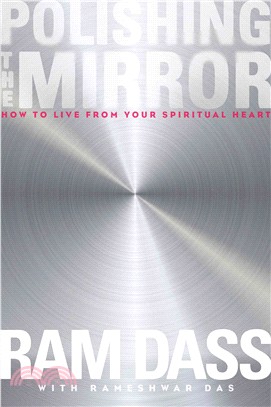 Polishing the Mirror ─ How to Live from Your Spiritual Heart