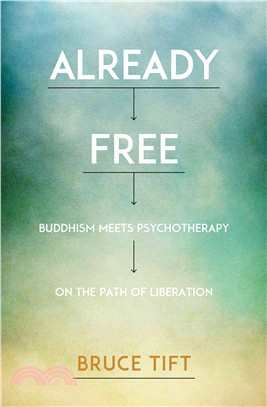 Already Free ─ Buddhism Meets Psychotherapy on the Path of Liberation