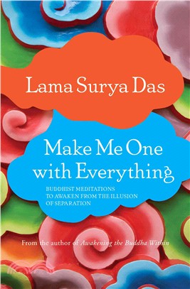 Make Me One With Everything ─ Buddhist Meditations to Awaken from the Illusion of Separation