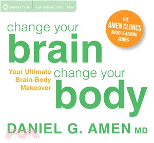 Change Your Brain, Change Your Body ─ Your Ultimate Brain-Body Makeover