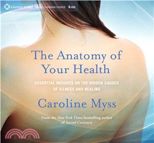 The Anatomy of Your Health ─ Essential Insights on the Hidden Causes of Illness and Healing