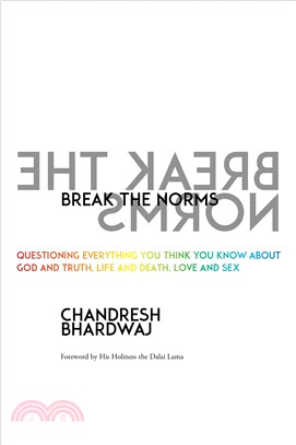 Break the Norms ─ Questioning Everything You Think You Know About God and Truth, Life and Death, Love and Sex