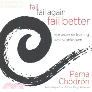 Fail, Fail Again, Fail Better ─ Wise Advice for Leaning into the Unknown