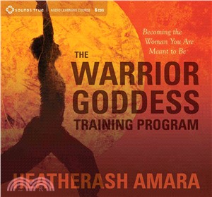 The Warrior Goddess Training Program ─ Becoming the Woman You Are Meant to Be,