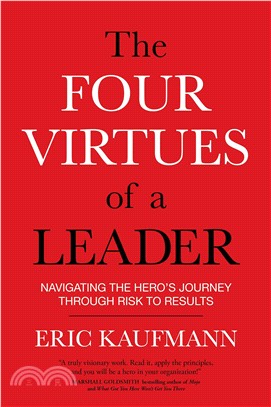 The Four Virtues of a Leader ─ Navigating the Hero's Journey Through Risk to Results