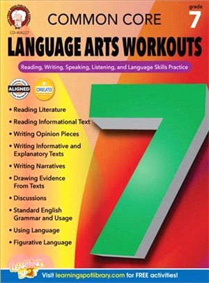 Common Core Language Arts Workouts, Grade 7 ─ Reading, Writing, Speaking, Listening, and Language Skills Practice