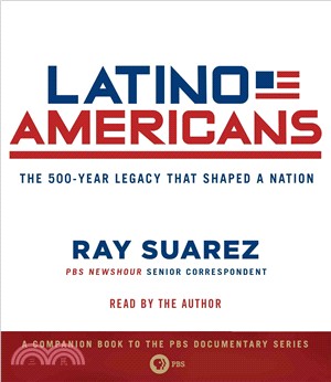 Latino Americans ─ The 500-year Legacy That Shaped a Nation 