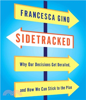Sidetracked ― Why Our Decisions Get Derailed, and How We Can Stick to the Plan