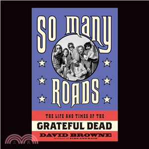 So Many Roads ― The Life and Times of the Grateful Dead