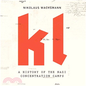 Kl ― A History of the Nazi Concentration Camps
